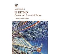 Il ritmo creatore di forze e di forme - Osmont Anne