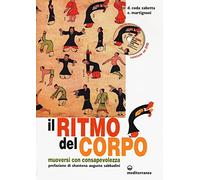 Il ritmo del corpo. Muoversi con consapevolezza. Ediz. illustrata. Con DVD