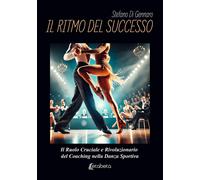Il ritmo del successo. Il ruolo cruciale e rivoluzionario del coaching nella dan
