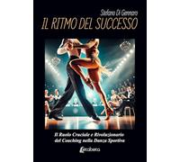 Il ritmo del successo. Il ruolo cruciale e rivoluzionario del coaching nella danza sportiva