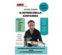 Il ritmo della chitarra. Un percorso completo dalle basi all'indipendenza ritmica. Con Video