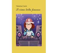 9788831650076 Il ritmo della finanza - Valentina Cartei