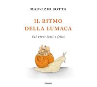 Il ritmo della lumaca. Sul viver lenti e felici
