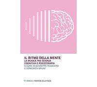 Il ritmo della mente. La musica tra scienza cognitiva e psicoterapia