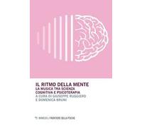 Il ritmo della mente. La musica tra scienza cognitiva e psicoterapia