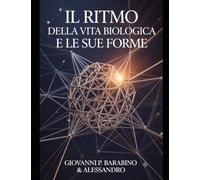IL RITMO DELLA VITA BIOLOGICA E LE SUE FORME