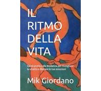 IL RITMO DELLA VITA: Guida pratica alla Biodanza per risvegliare la vitalità e liberare le tue emozioni