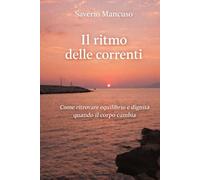 IL RITMO DELLE CORRENTI: COME RITROVARE EQUILIBRIO E DIGNITA QUANDO IL CORPO CAMBIA