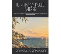IL RITMO DELLE MEREE: Sette storie illustrate e pratiche di consapevolezza per ritrovare calma presenza e serenità