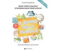Il ritmo delle parole. Body percussion e strumentario percussivo. Per la scuola primaria e le scuole di musica. Con Video in streaming