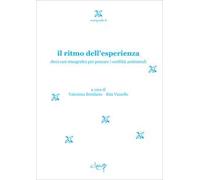 Il ritmo dell'esperienza. Dieci casi etnografici per pensare i conflitti ambientali