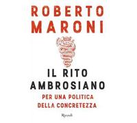 Il rito ambrosiano. Per una politica della concretezza