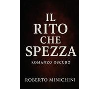 Il Rito che Spezza: Romanzo Oscuro
