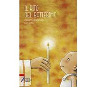 Il rito del battesimo. Iniziare il cammino con Gesù