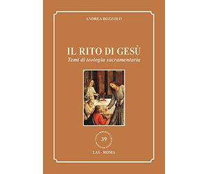 Il rito di Gesù. Temi di teologia sacramentaria