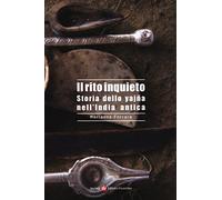Il rito inquieto. Storia dello yajña nell'India antica