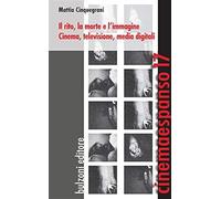 Il rito, la morte e l'immagine. Cinema, televisione, media digitali: Cinemaespanso 17