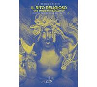 Il rito religioso. Uno studio psicoanalitico