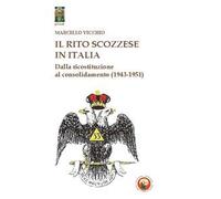 Il rito scozzese in Italia. Dalla rifondazione al consolidamento (1943-1951)