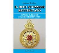 Il rito scozzese rettificato. Ovvero il regime scozzese rettificato