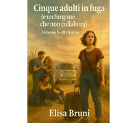 Il ritorno: Cinque adulti in fuga (e un furgone che non collabora) - Volume 5