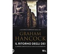 Il ritorno degli dei. Il sapere dimenticato di una civiltà perduta