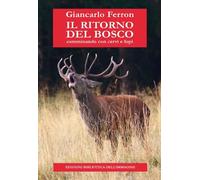 Il ritorno del bosco. Camminando con cervi e lupi