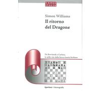 Il ritorno del dragone. Da Botvinnik a Carlsen, le mille vite della feroce bestia siciliana