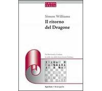 Il ritorno del dragone. Da Botvinnik a Carlsen, le mille vite della feroce bestia siciliana