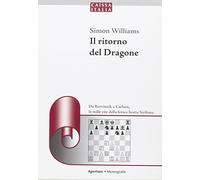 Il ritorno del dragone. Da Botvinnik a Carlsen, le mille vite della feroce bestia siciliana