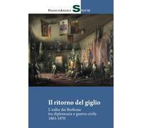 Il ritorno del giglio. L'esilio dei Borbone tra diplomazia e guer