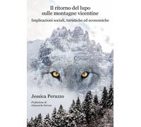 Il ritorno del lupo sulle montagne vicentine. Implicazioni sociali, turist...
