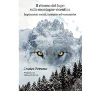Jessica Peruzzo Il ritorno del lupo sulle montagne vicentine: Implic (Tascabile)