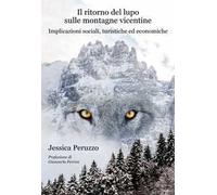 Il ritorno del lupo sulle montagne vicentine. Implicazioni sociali, turistiche ed economiche