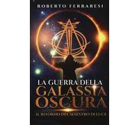 Il ritorno del maestro di luce. La guerra della galassia oscura