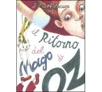 Il ritorno del mago di Oz. Ediz. illustrata
