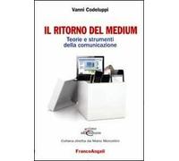 Il ritorno del medium. Teorie e strumenti della comunicazione
