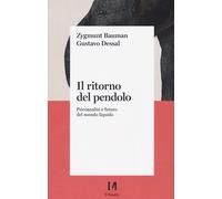 Il ritorno del pendolo. Psicoanalisi e futuro del mondo liquido - Bauman Z...