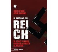 Il ritorno del reich. Sulle tracce di un nuovo piano Odessa, la rinascita della rete nera