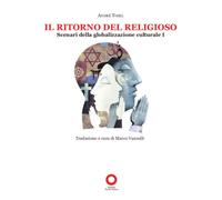 Il ritorno del religioso. Scenari della globalizzazione. Vol. 1