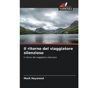 Il ritorno del viaggiatore silenzioso - Mark Haywood - Edizioni sapienza, 2021