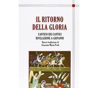 Il ritorno della gloria. Il Cantico dei cantici. Rivelazione a Giovanni