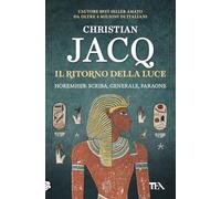Il ritorno della luce. Horemheb: scriba, generale, faraone