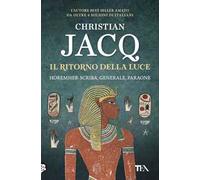 Il ritorno della luce. Horemheb: scriba, generale, faraone