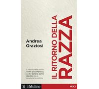 Il ritorno della razza. Le radici di un grande problema politico contemporaneo