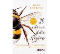Il ritorno della regina. Le mie avventure con le api selvatiche -
