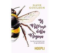 Il ritorno della regina. Le mie avventure con le api selvatiche [Hardcover] Goul