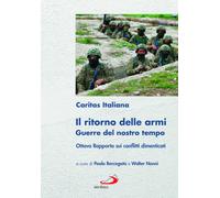 Il ritorno delle armi. Guerre del nostro tempo. Ottavo rapporto sui confli...