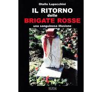 Il ritorno delle Brigate rosse. Una sanguinosa illusione