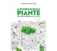 Libri Marzano Fabio - Il Ritorno Delle Piante. Storie Di Nuove Convivenze Tra Uo